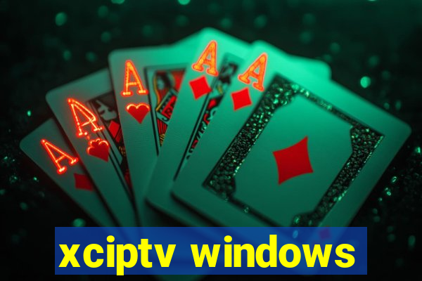 xciptv windows